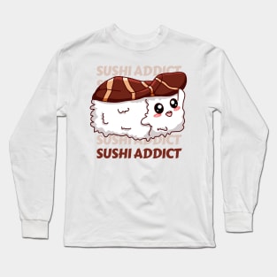 Sushi addict Cute Kawaii I love Sushi Life is better eating sushi ramen Chinese food addict Long Sleeve T-Shirt